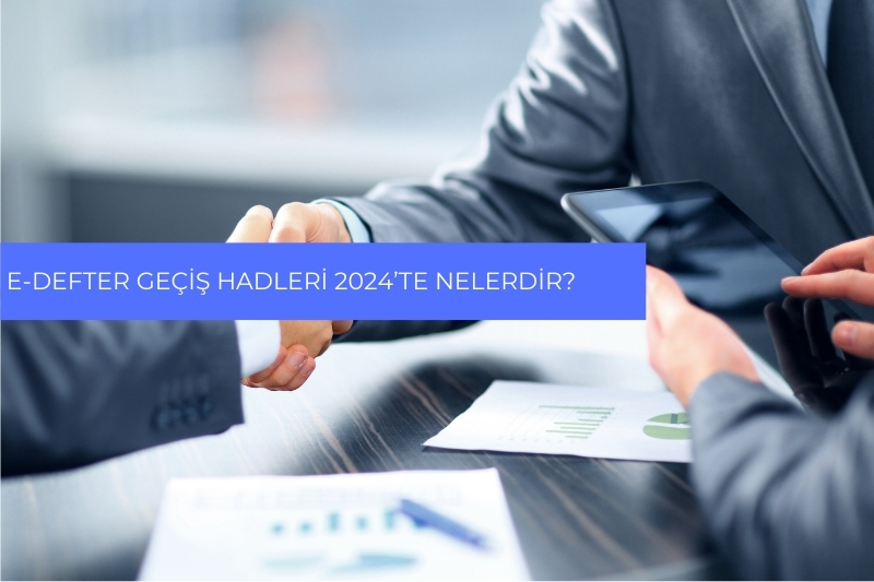 E-Defter Geçiş Hadleri 2024’te Nelerdir? 